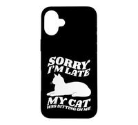 Carcasa para iPhone 16 Plus Lo Siento, llego Tarde, mi Gato Estaba Sentado Encima de mí, Amante de los Gatos