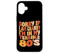 Carcasa para iPhone 16 Plus Lo Siento si Estoy de Mal Humor, Estoy en mis terribles 80 - Groovy Retro