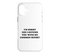 Carcasa para iPhone 16 Plus Lo Siento, ¿te ofendí con mi Sentido común?