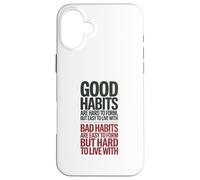 Carcasa para iPhone 16 Plus Los Buenos hábitos Son difíciles de Formar, Cita Positiva