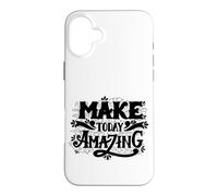 Carcasa para iPhone 16 Plus Make Today Amazing Inspirational Typography Graphic Outfit