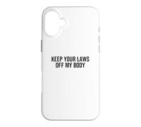 Carcasa para iPhone 16 Plus Mantenga Sus leyes Fuera de mi Cuerpo Pro-Choice Aborto Feminista