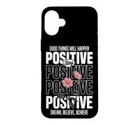 Carcasa para iPhone 16 Plus Mantente Positivo: Sueña, Cree, Logra