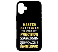 Carcasa para iPhone 16 Plus Master Craftsman Hacemos Precisión Adivina Trabajo