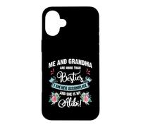 Carcasa para iPhone 16 Plus Me and Grandma Are More Than Besties, She Is My Alibi