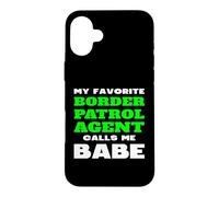 Carcasa para iPhone 16 Plus Mi Agente Favorito de la Patrulla Fronteriza me Llama nena Novia