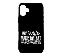 Carcasa para iPhone 16 Plus Mi Esposa me Hizo Gordo Divertido Marido Humor