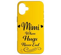 Carcasa para iPhone 16 Plus Mimi Where Hugs Never End - Abuela Familiar Orgullosa y Amorosa