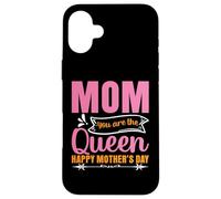 Carcasa para iPhone 16 Plus Mom You AreThe Queen Happy Mothers Day For Mommy