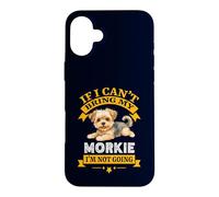 Carcasa para iPhone 16 Plus Morkie If I Cant Bring My Dog, I'm Not Going Funny Dog Dueño