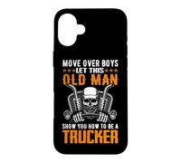 Carcasa para iPhone 16 Plus Move Over Boys Let This Old Man Trucker Funny Truck Driver
