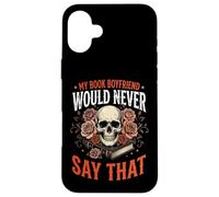 Carcasa para iPhone 16 Plus My Book Boyfriend Would Never Say That
