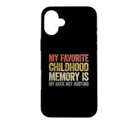 Carcasa para iPhone 16 Plus My Favorite Childhood Memory is my Back Not Hurting