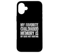 Carcasa para iPhone 16 Plus My Favorite Childhood Memory is my Back Not Hurting