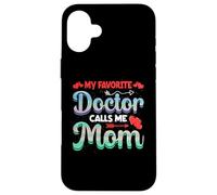Carcasa para iPhone 16 Plus My Favorite Doctor Calls Me Mom Mothers Day For Mommy