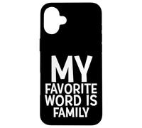 Carcasa para iPhone 16 Plus My Favorite Word Is Family Time Gift For Moms Dads Families