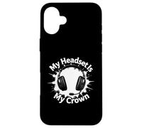 Carcasa para iPhone 16 Plus My Headset Is My Crown Funny Gamer Gaming Graphic