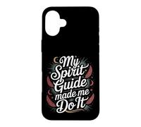 Carcasa para iPhone 16 Plus My Spirit Guide Made Me Do It Viaje Espiritual -