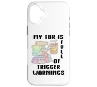 Carcasa para iPhone 16 Plus My TBR is Full of Trigger Warnings You Had Me Dark Romance