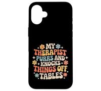 Carcasa para iPhone 16 Plus My Therapist Purrs and Knocks Things Off Tables |-