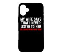 Carcasa para iPhone 16 Plus My Wife Says I Never Lister to Her Humororous Husband Gifts