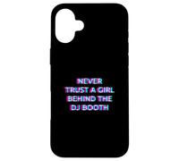 Carcasa para iPhone 16 Plus Never Trust A Girl Behind The DJ Booth Funny Rave Festival