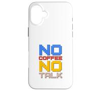 Carcasa para iPhone 16 Plus No Coffee No Talk Amante del café