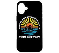 Carcasa para iPhone 16 Plus No esperes a Que tu Barco Entre y Nada hacia Fuera