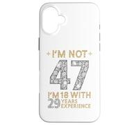 Carcasa para iPhone 16 Plus No Estoy 47 Tengo 18 con 29 Años de Experiencia Divertido 47 b-Day
