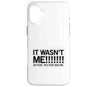 Carcasa para iPhone 16 Plus ¡No FUI yo! Oh, sí, Ese era yo. (Declaración Divertida)