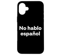 Carcasa para iPhone 16 Plus No Hablo español. Palabra Divertida en español