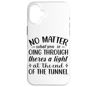 Carcasa para iPhone 16 Plus No Importa lo Que estés pasando Hay una luz en la