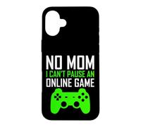 Carcasa para iPhone 16 Plus No Mom I Can't Pause An Online Game Funny Gamers Boys Girls
