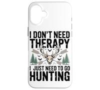 Carcasa para iPhone 16 Plus No Necesito Terapia Sólo Necesito IR De Caza Entusiasta