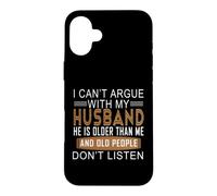Carcasa para iPhone 16 Plus No Puedo discutir con mi Esposo Que es Mayor Que yo