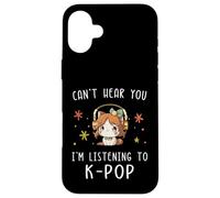 Carcasa para iPhone 16 Plus No Puedo oírte Estoy Escuchando K-Pop Kawaii KPOP Lover