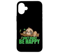 Carcasa para iPhone 16 Plus No se apresure Sea Feliz Perezoso Perezoso