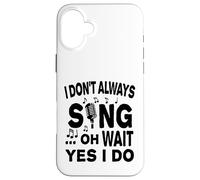 Carcasa para iPhone 16 Plus No Siempre Canto oh Espera, sí, lo Hago