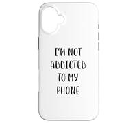 Carcasa para iPhone 16 Plus No Soy Adicto a mi teléfono Funny Idea White Lie Party