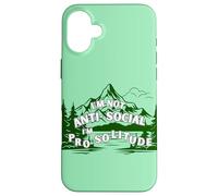 Carcasa para iPhone 16 Plus No Soy Antisocial, Estoy a Favor de la Soledad, los Viajes al Aire Libre, la montaña