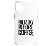 Carcasa para iPhone 16 Plus No Talky Before Coffee Funny Introvert Quote Design