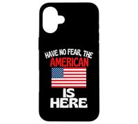 Carcasa para iPhone 16 Plus No tengas Miedo de Que el Estadounidense esté aquí Funny America
