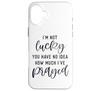 Carcasa para iPhone 16 Plus No Tengo Suerte de Que no tengas Idea de cuánto oré Dios te ama