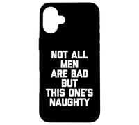 Carcasa para iPhone 16 Plus No Todos los Hombres Son Malos, Pero Este es Travieso - Funny Guys Men