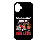 Carcasa para iPhone 16 Plus Not Just My Job This Is My Life Funny Trucker Truck Driver