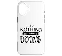 Carcasa para iPhone 16 Plus Nothing Easy Is Worth Doing Motivation Cita Grit Mindset