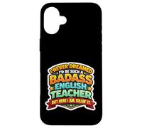 Carcasa para iPhone 16 Plus Nunca soñé Que me convertiría en un Maestro de inglés rudo Pero aquí