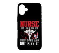 Carcasa para iPhone 16 Plus Nurse My Job Is To Help Your Ass Not Kiss It Nursing Nurses