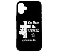 Carcasa para iPhone 16 Plus Oh How He Blesses Us Sign Ephesian 1:3 Christian St Patricks