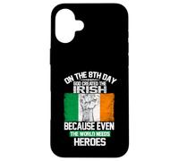 Carcasa para iPhone 16 Plus On The Eighth Day God Created The Irish Pride Heroes